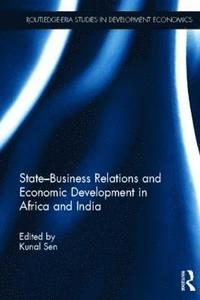 bokomslag State-Business Relations and Economic Development in Africa and India