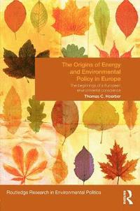 bokomslag The Origins of Energy and Environmental Policy in Europe