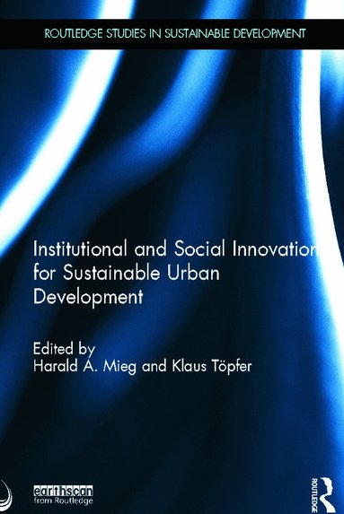 Harald Mieg, Klaus Töpfer - Institutional and Social Innovation for Sustainable Urban Development, Inbunden