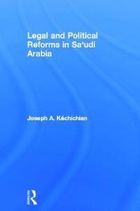 bokomslag Legal and Political Reforms in Saudi Arabia
