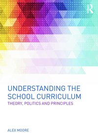 bokomslag Understanding the School Curriculum: Theory, politics and principles