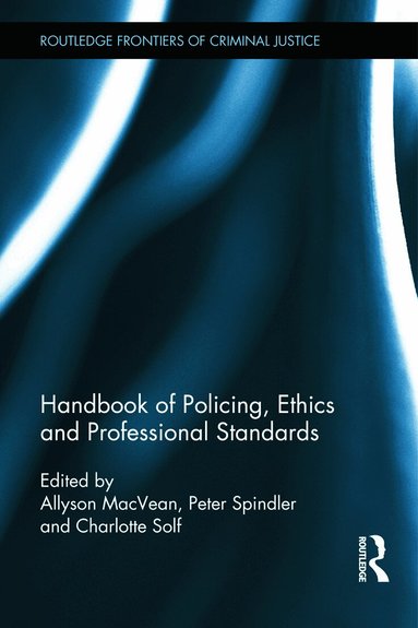 Allyson MacVean, Peter Spindler - Handbook of Policing, Ethics and Professional Standards, Inbunden