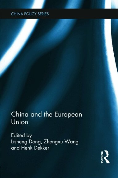Lisheng Dong, Zhengxu Wang, Henk Dekker - China and the European Union, Inbunden
