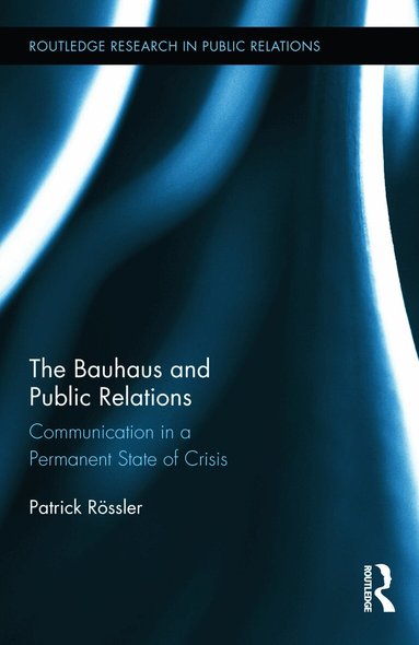 Patrick Rössler - Bauhaus and Public Relations, Inbunden