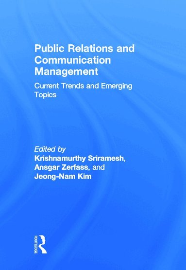 Krishnamurthy Sriramesh, Ansgar Zerfass, Jeong-Nam Kim - Public Relations and Communication Management, Inbunden
