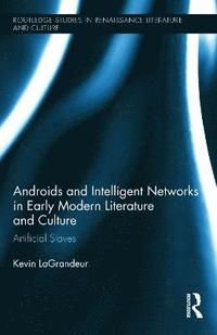 bokomslag Androids and Intelligent Networks in Early Modern Literature and Culture