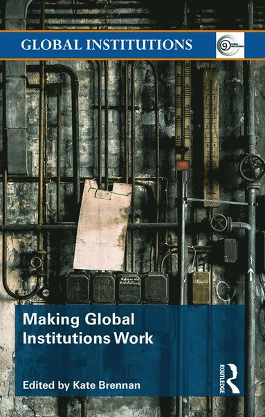 bokomslag Making Global Institutions Work