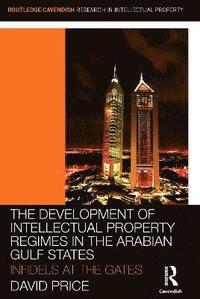 bokomslag The Development of Intellectual Property Regimes in the Arabian Gulf States