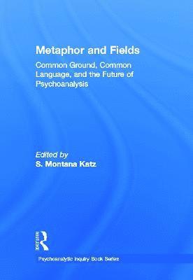 S. Montana Katz, New York) Katz, S. Montana (National Psychological Association for Psychoanalysis - Metaphor and Fields, Inbunden