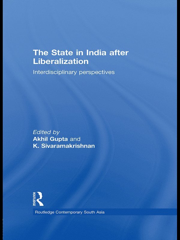 Akhil Gupta, Kalyanakrishnan Sivaramakrishnan, USA) Gupta, Akhil (University of California, USA) Sivaramakrishnan, Kalyanakrishnan (Yale University - State in India after Liberalization, Häftad