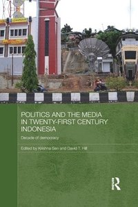 bokomslag Politics and the Media in Twenty-First Century Indonesia