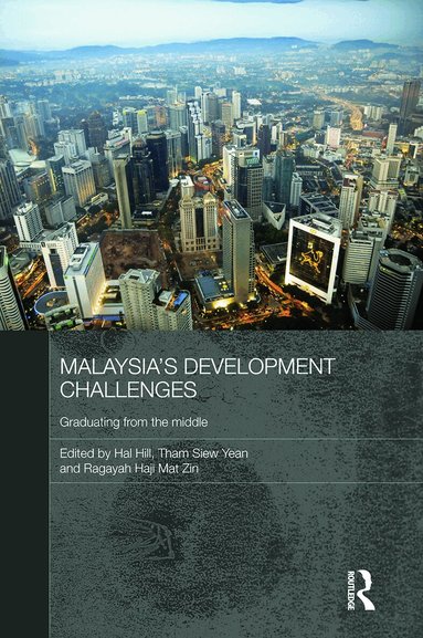 Hal Hill, Tham Siew Yean, Ragayah Haji Mat Zin - Malaysia's Development Challenges, Häftad