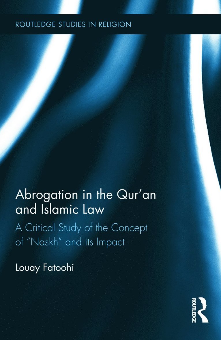 Louay Fatoohi - Abrogation in the Qur’an and Islamic Law, Inbunden