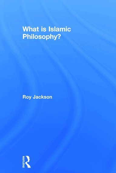 Roy Jackson - What is Islamic Philosophy?, Inbunden