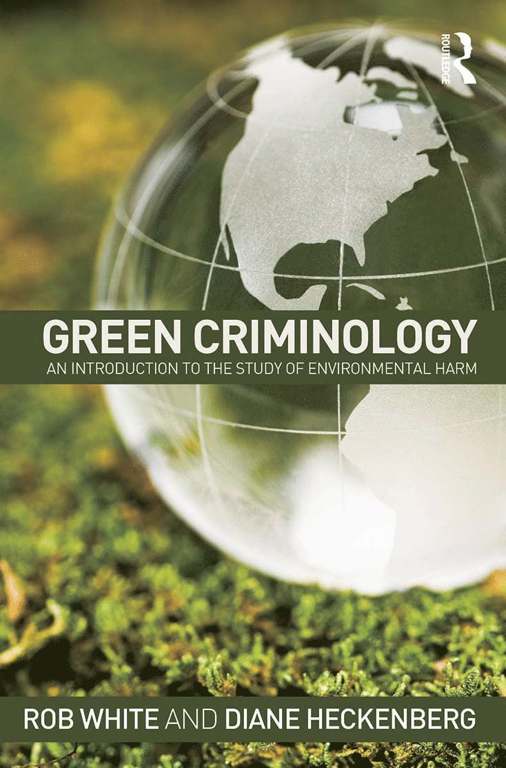 Rob White, Diane Heckenberg, Australia) White, Rob (University of Tasmania, Australia) Heckenberg, Diane (University of Tasmania - Green Criminology, Häftad