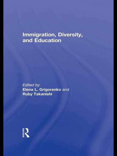 Elena L. Grigorenko, Ruby Takanishi - Immigration, Diversity, and Education, Häftad