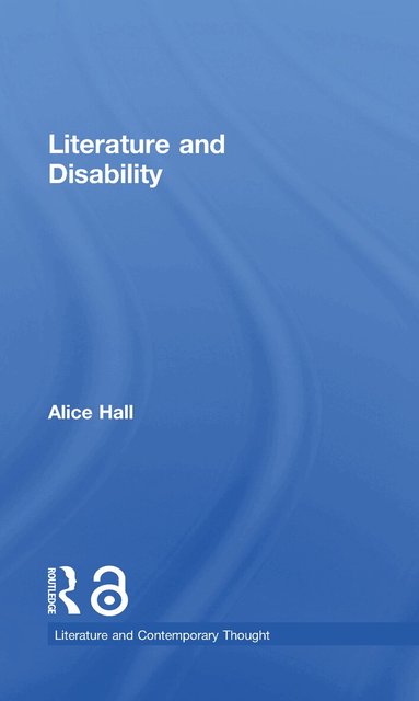 Alice Hall - Literature and Disability, Inbunden