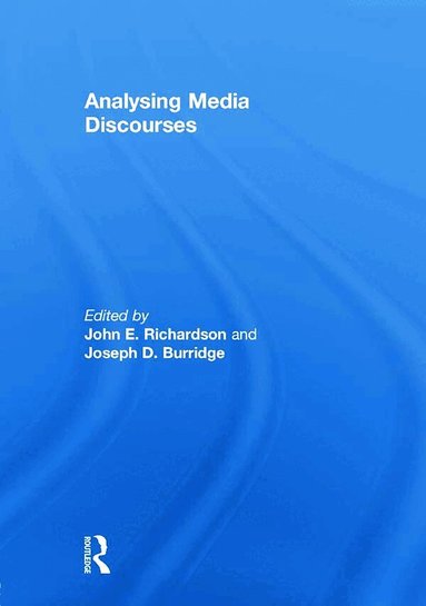 John E. Richardson, Joseph D. Burridge - Analysing Media Discourses, Häftad