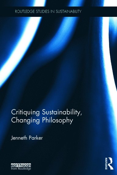 bokomslag Critiquing Sustainability, Changing Philosophy