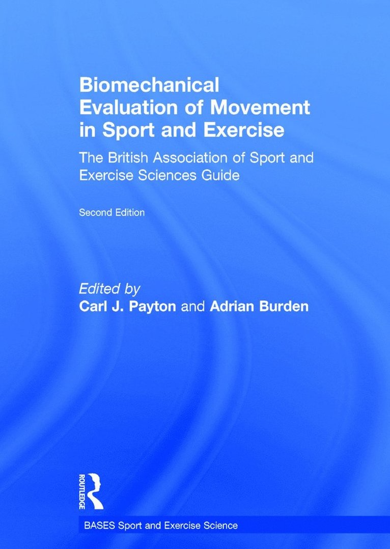 Carl J. Payton, Adrian Burden, UK) Payton, Carl J. (Manchester Metropolitan University, UK) Burden, Adrian (Manchester Metropolitan University - Biomechanical Evaluation of Movement in Sport and Exercise, Inbunden