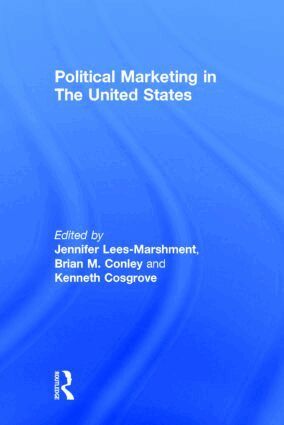 Jennifer Lees-Marshment, Brian Conley, Kenneth Cosgrove - Political Marketing in the United States, Inbunden