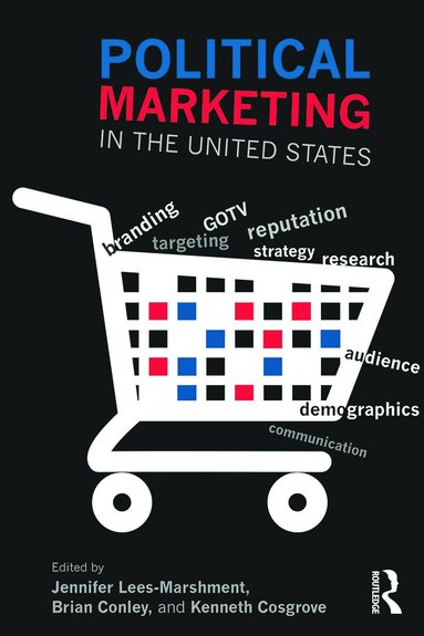 Jennifer Lees-Marshment, Brian Conley, Kenneth Cosgrove - Political Marketing in the United States, Häftad