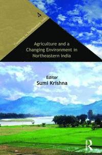 bokomslag Agriculture and a Changing Environment in Northeastern India