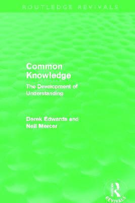 Derek Edwards, Neil Mercer, UK) Mercer, Neil (University of Cambridge - Common Knowledge (Routledge Revivals), Inbunden