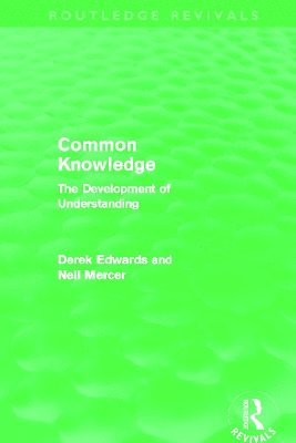 Derek Edwards, Neil Mercer, UK) Mercer, Neil (University of Cambridge - Common Knowledge (Routledge Revivals), Häftad