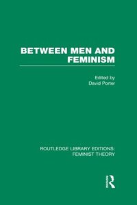 bokomslag Between Men and Feminism (RLE Feminist Theory)