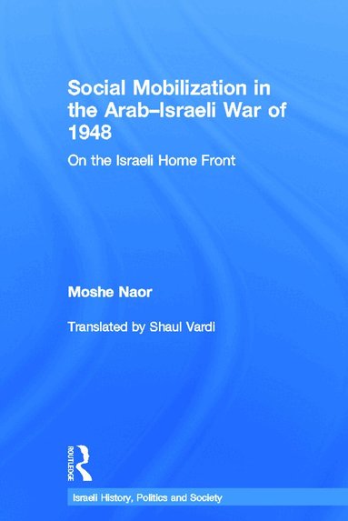 Moshe Naor - Social Mobilization in the Arab/Israeli War of 1948, Inbunden