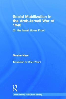 Moshe Naor, USA) Naor, Moshe (San Diego University - Social Mobilization in the Arab/Israeli War of 1948, Inbunden