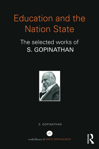 S. Gopinathan - Education and the Nation State, Inbunden