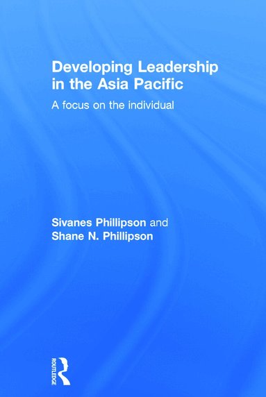 Sivanes Phillipson, Shane Phillipson - Developing Leadership in the Asia Pacific, Inbunden