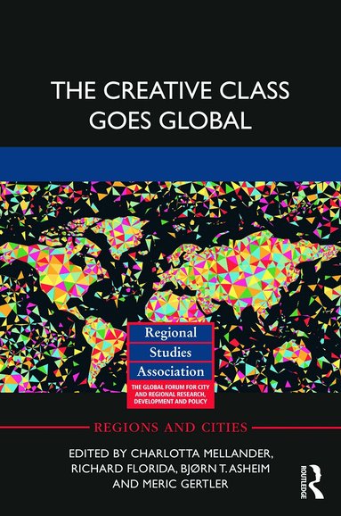 Charlotta Mellander, Richard Florida, Bjørn T. Asheim, Meric Gertler - Creative Class Goes Global, Häftad