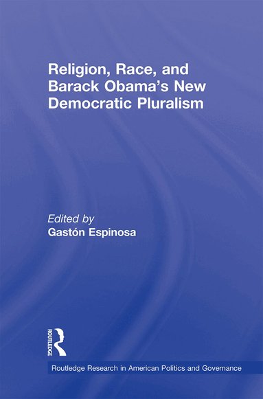 Gaston Espinosa - Religion, Race, and Barack Obama's New Democratic Pluralism, Häftad