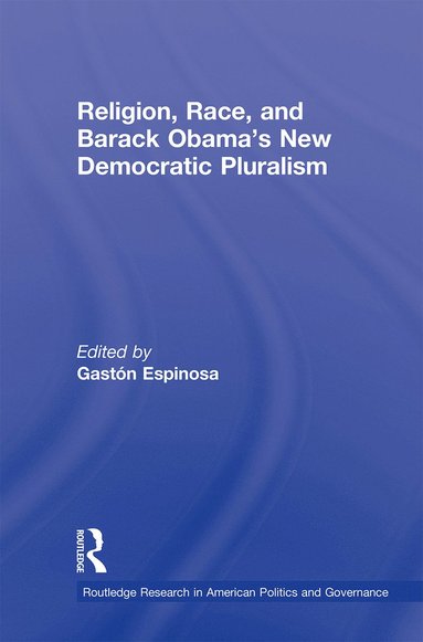 bokomslag Religion, Race, and Barack Obama's New Democratic Pluralism
