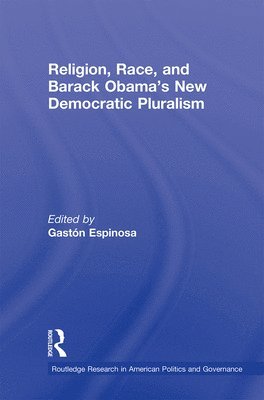 Religion, Race, and Barack Obama's New Democratic Pluralism 1