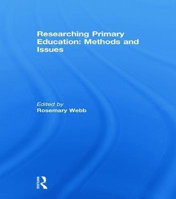 Rosemary Webb, UK) Webb, Rosemary (University of Manchester - Researching Primary Education: Methods and Issues, Häftad