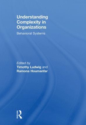 Timothy Ludwig, Ramona Houmanfar - Understanding Complexity in Organizations, Häftad