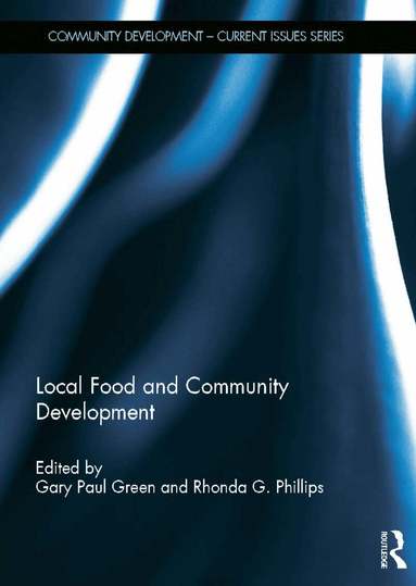 Gary Paul Green, Rhonda Phillips - Local Food and Community Development, Inbunden
