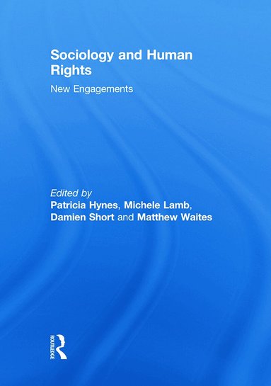 Patricia Hynes, Michele Lamb, Damien Short, Matthew Waites - Sociology and Human Rights: New Engagements, Häftad