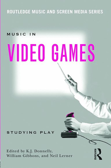 K.J. Donnelly, William Gibbons, Neil Lerner - Music In Video Games, Häftad