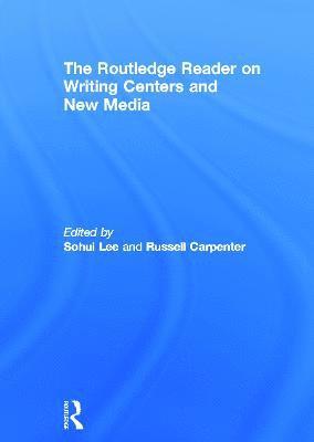 bokomslag The Routledge Reader on Writing Centers and New Media