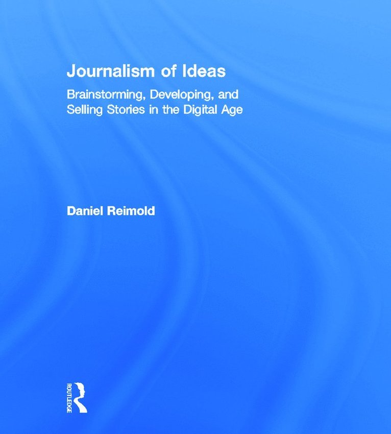 Daniel Reimold - Journalism of Ideas, Inbunden