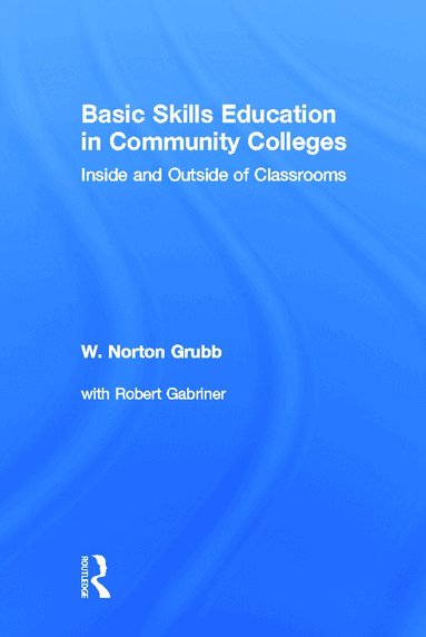 W Norton Grubb - Basic Skills Education in Community Colleges, Inbunden