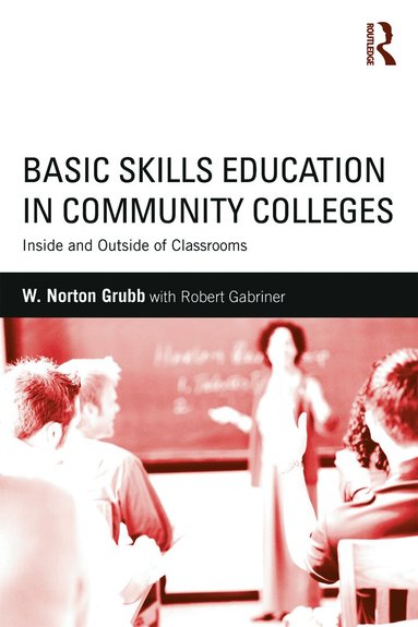 W Norton Grubb - Basic Skills Education in Community Colleges, Häftad