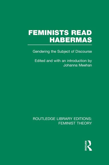 Johanna Meehan - Feminists Read Habermas (RLE Feminist Theory), Inbunden