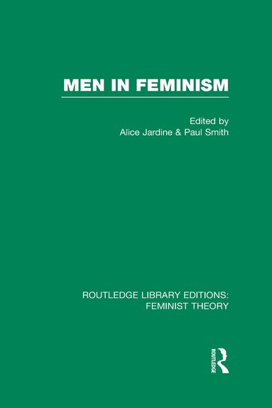Alice Jardine, Paul Smith - Men in Feminism (RLE Feminist Theory), Inbunden