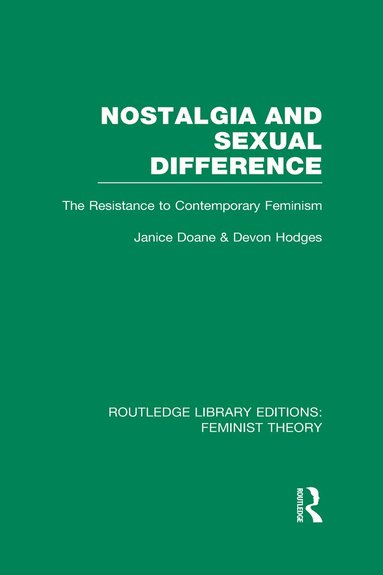 Janice Doane, DEVON HODGES - Nostalgia and Sexual Difference (RLE Feminist Theory), Inbunden